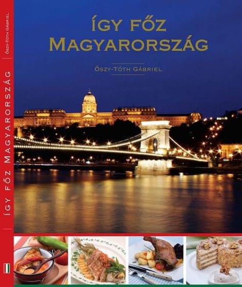 Magyarország legismertebb ételeit mutatja be az Így főz sorozat új kötete