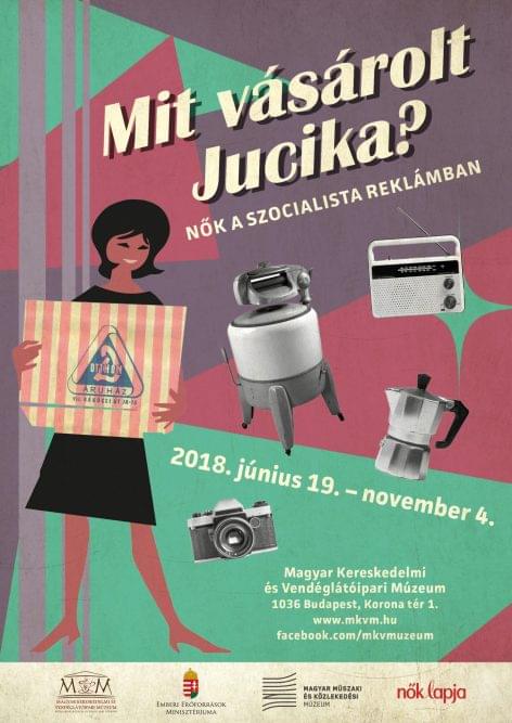 (HU) Mit vásárolt Jucika? Nők a szocialista reklámban – Időszaki kiállítás az MKVM-ben