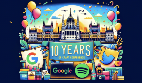 The Craft Conference is 10 years old: Google, Spotify and OpenAI are also coming to Budapest