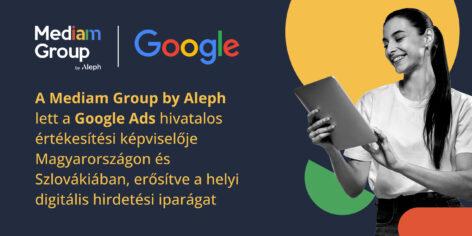 A Mediam Group by Aleph lett a Google Ads hivatalos értékesítési képviselője Magyarországon