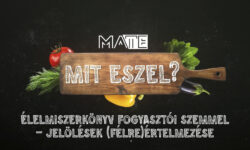 MA TE mit eszel?  – Élelmiszerkönyv fogyasztói szemmel