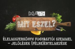 MA TE mit eszel?  – Élelmiszerkönyv fogyasztói szemmel